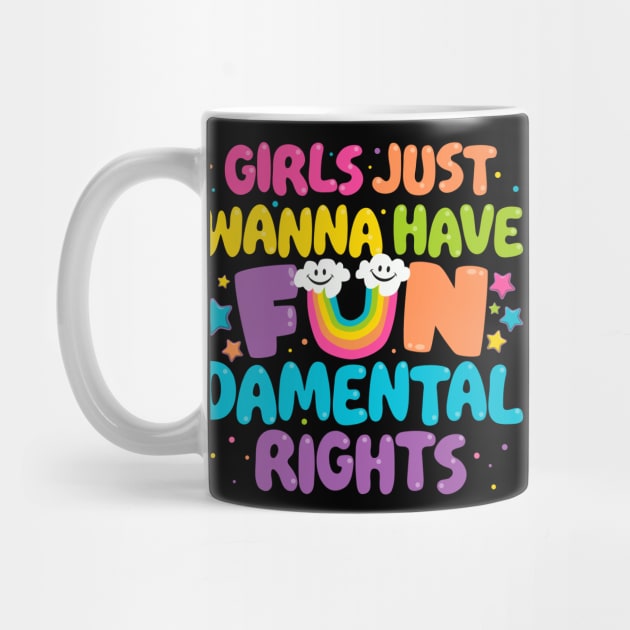 Girls Just Wanna Have FUNdamental Rights by BiggStankDogg